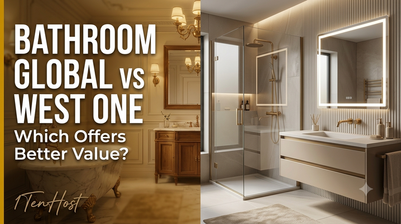 Bathroom Global vs West One Bathrooms: Which Is the Right Choice for Your Modern Bathroom