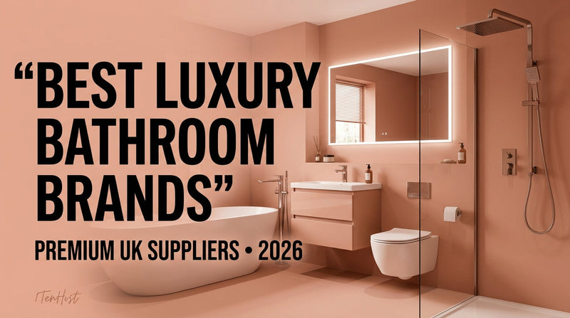 Best Luxury Bathroom Brands to Buy in 2026 – Premium UK Suppliers