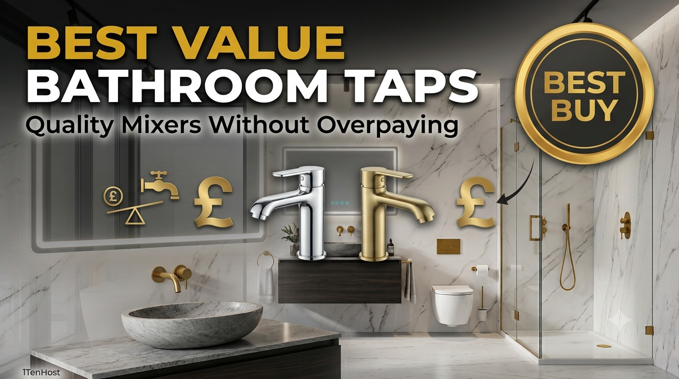 Best Value Bathroom Taps – Buy Quality Mixers Without Overpaying